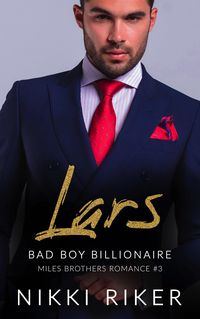 Produktbild: Lars: Bad Boy Billionaire (Miles Brothers Romance, #3)