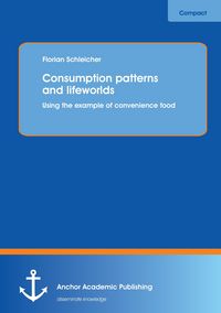 Produktbild: Consumption patterns and lifeworlds: using the example of convenience food