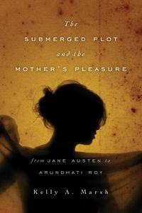Produktbild: The Submerged Plot and the Mother's Pleasure from Jane Austen to Arundhati Roy