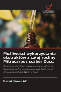 Produktbild: Mo&iquest;liwo&iquest;ci wykorzystania ekstrakt&oacute;w z ca&iquest;ej ro&iquest;liny Mitracarpus scaber Zucc.