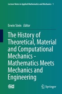 Produktbild: The History of Theoretical, Material and Computational Mechanics - Mathematics Meets Mechanics and Engineering