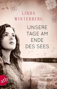 Bild vom Artikel Unsere Tage am Ende des Sees vom Autor Linda Winterberg