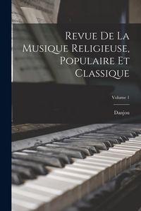 Produktbild: Revue De La Musique Religieuse, Populaire Et Classique; Volume 1