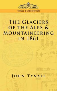 Produktbild: The Glacier of the Alps & Mountaineering in 1861