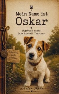 Produktbild: Mein Name ist Oskar - Tagebuch eines Jack Russell Terriers