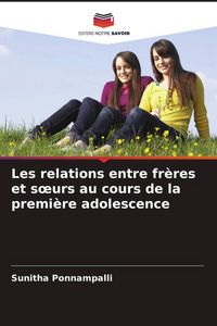 Produktbild: Les relations entre fr&egrave;res et s&iquest;urs au cours de la premi&egrave;re adolescence