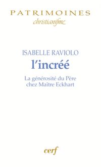 Produktbild: L'incr&eacute;&eacute; : la g&eacute;n&eacute;rosit&eacute; infinie du P&egrave;re chez Ma&icirc;tre Eckhart