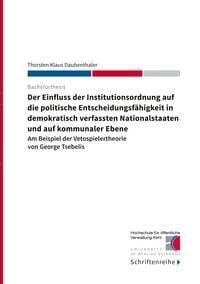 Produktbild: Der Einfluss der Institutionsordnung auf die politische Entscheidungsf&auml;higkeit in demokratisch verfassten Nationalstaaten und auf kommunaler Ebene