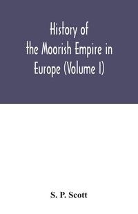 Produktbild: History of the Moorish Empire in Europe (Volume I)