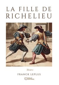 Produktbild: La Fille de Richelieu - Com&eacute;die de capes et d'&eacute;p&eacute;es