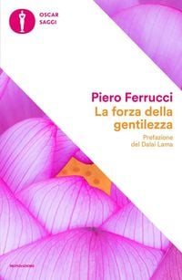 Produktbild: La forza della gentilezza. Pensare e agire con il cuore fa bene al corpo e allo spirito