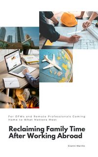 Produktbild: Reclaiming Family Time After Working Abroad: For OFWs and Remote Professionals Coming Home to What Matters Most