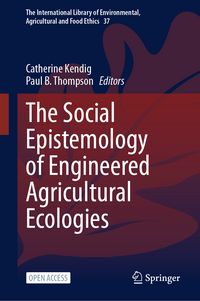 Produktbild: The Social Epistemology of Engineered Agricultural Ecologies