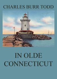 Bild vom Artikel In Olde Connecticut vom Autor Charles Burr Todd