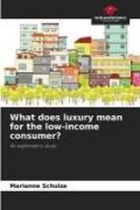 Produktbild: What does luxury mean for the low-income consumer?