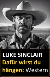 Produktbild: Daf&uuml;r wirst du h&auml;ngen: Western