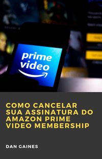 Produktbild: Como cancelar sua assinatura do Amazon Prime Video Membership