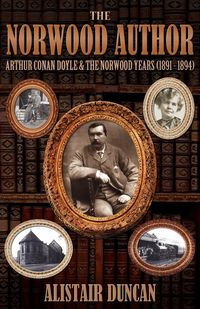 Produktbild: The Norwood Author - Arthur Conan Doyle and the Norwood Years (1891 - 1894)