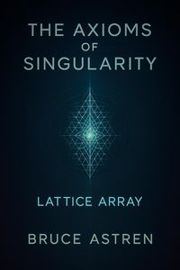 Produktbild: The Axioms of Singularity: Lattice Array (The Prime Axioms, #3)