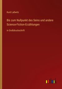 Produktbild: Bis zum Nullpunkt des Seins und andere Science-Fiction-Erz&auml;hlungen