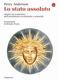 Produktbild: Lo Stato assoluto. Origini ed evoluzione dell'assolutismo occidentale e orientale