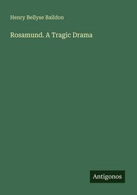 Produktbild: Rosamund. A Tragic Drama
