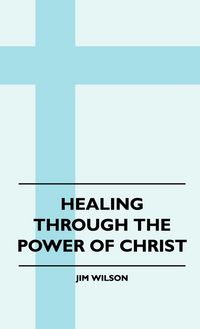 Produktbild: Healing Through The Power Of Christ
