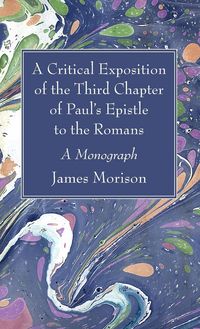 Produktbild: A Critical Exposition of the Third Chapter of Paul's Epistle to the Romans