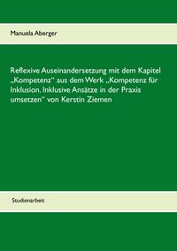 Produktbild: Reflexive Auseinandersetzung mit dem Kapitel &bdquo;Kompetenz&ldquo; aus dem Werk &bdquo;Kompetenz f&uuml;r Inklusion. Inklusive Ans&auml;tze in der Praxis umsetzen&ldquo; von Kerstin Ziemen