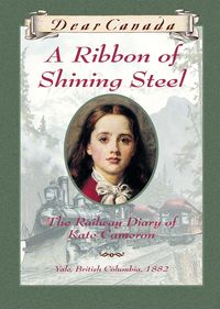 Produktbild: Dear Canada: A Ribbon of Shining Steel
