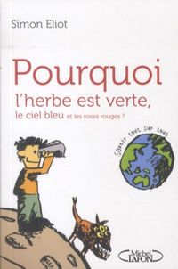 Produktbild: Pourquoi l'herbe est verte, le ciel bleu et les roses rouges ?