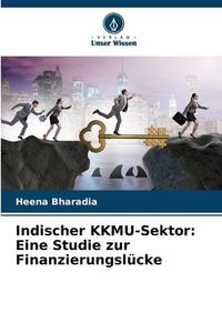 Produktbild: Indischer KKMU-Sektor: Eine Studie zur Finanzierungsl&uuml;cke