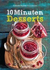 Produktbild: 10-Minuten-Desserts - 95 blitzschnelle Rezepte f&uuml;r wunderbare Nachspeisen