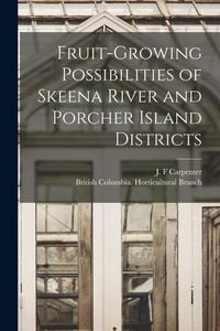 Produktbild: Fruit-growing Possibilities of Skeena River and Porcher Island Districts [microform]