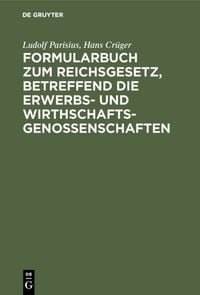 Produktbild: Formularbuch zum Reichsgesetz, betreffend die Erwerbs- und Wirthschaftsgenossenschaften