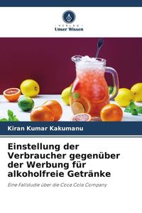 Produktbild: Einstellung der Verbraucher gegen&uuml;ber der Werbung f&uuml;r alkoholfreie Getr&auml;nke