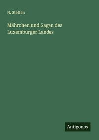 Produktbild: M&auml;hrchen und Sagen des Luxemburger Landes