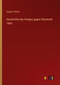 Produktbild: Geschichte des Krieges gegen D&auml;nemark 1864