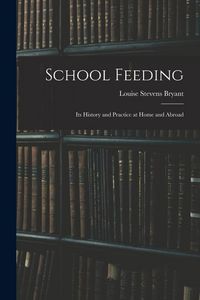 Produktbild: School Feeding; Its History and Practice at Home and Abroad