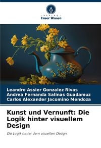 Produktbild: Kunst und Vernunft: Die Logik hinter visuellem Design