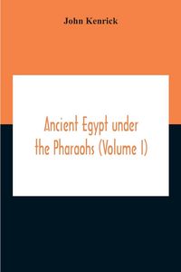 Produktbild: Ancient Egypt Under The Pharaohs (Volume I)