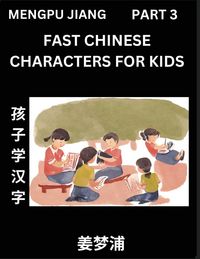 Produktbild: Fast Chinese Characters for Kids (Part 3) - Easy Mandarin Chinese Character Recognition Puzzles, Simple Mind Games to Fast Learn Reading Simplified Characters