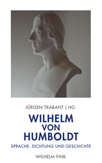 Produktbild: Wilhelm von Humboldt: Sprache, Dichtung und Geschichte