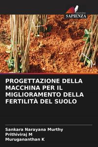 Produktbild: Progettazione Della Macchina Per Il Miglioramento Della Fertilit&agrave; Del Suolo