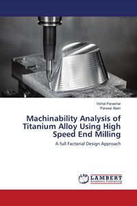 Produktbild: Machinability Analysis of Titanium Alloy Using High Speed End Milling