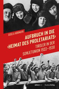 Bild vom Artikel Aufbruch in die „Heimat des Proletariats“ vom Autor Gisela Hormayr