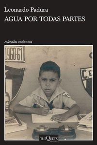 Bild vom Artikel Agua Por Todas Partes: Vivir Y Escribir En Cuba vom Autor Leonardo Padura