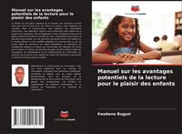 Produktbild: Manuel sur les avantages potentiels de la lecture pour le plaisir des enfants