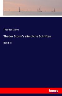 Bild vom Artikel Thedor Storm's sämtliche Schriften vom Autor Theodor Storm