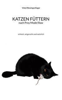 Produktbild: Katzen f&uuml;ttern nach Prey Model Raw